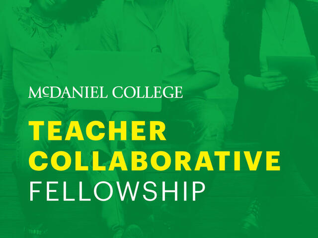 A square image with a green overlay on images of people smiling. Text reads McDaniel College Teacher Collaborative Fellowship.