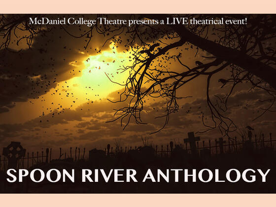 McDaniel College Theatre presents a LIVE theatrical event! Spoon River Anthology