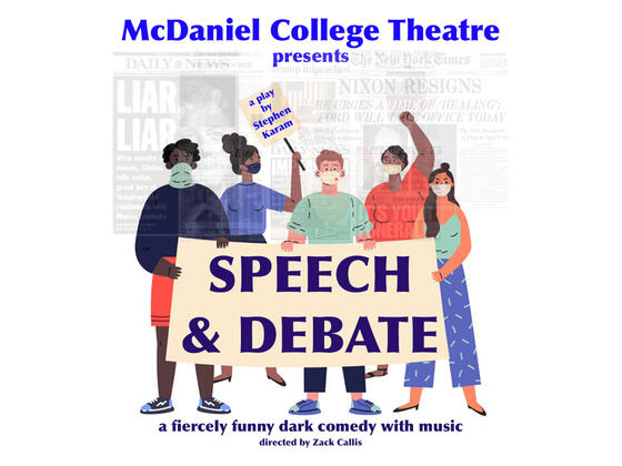 McDaniel College Theatre presents "Speech & Debate," a play by Stephen Karam, a fiercely funny dark comedy with music, directed by Zack Callis