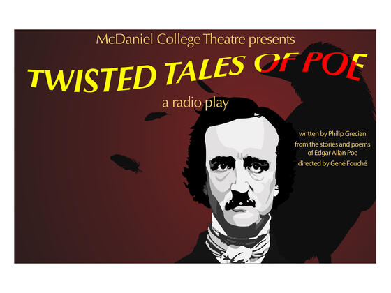 McDaniel College Theatre presents "Twisted Tales of Poe," written by Philip Grecian from the stories and poems of Edgar Allan Poe, directed by Gene Fouche