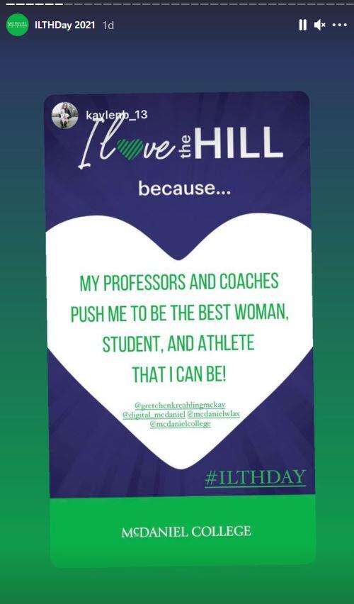 I Love the Hill because my professors and coaches push me to be the best woman, student, and athlete that I can be.