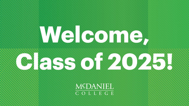 Welcome Class of 2025 McDaniel College