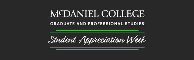 McDaniel College Graduate and Professional Studies Student Appreciation Week