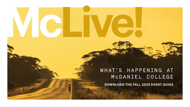 McLive! What's happening at McDaniel College | Download the Fall 2025 Event Guide