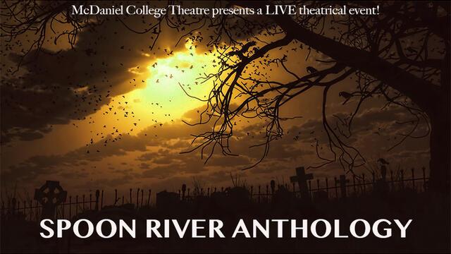 McDaniel College Theatre presents a LIVE theatrical event! Spoon River Anthology