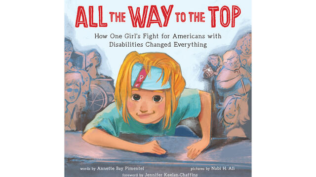 All the Way to the Top: How One Girl’s Fight for Americans with Disabilities Changed Everything
