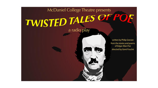 McDaniel College Theatre presents "Twisted Tales of Poe," written by Philip Grecian from the stories and poems of Edgar Allan Poe, directed by Gene Fouche